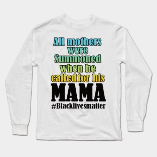 All mothers were summoned when he called for his mama Long Sleeve T-Shirt